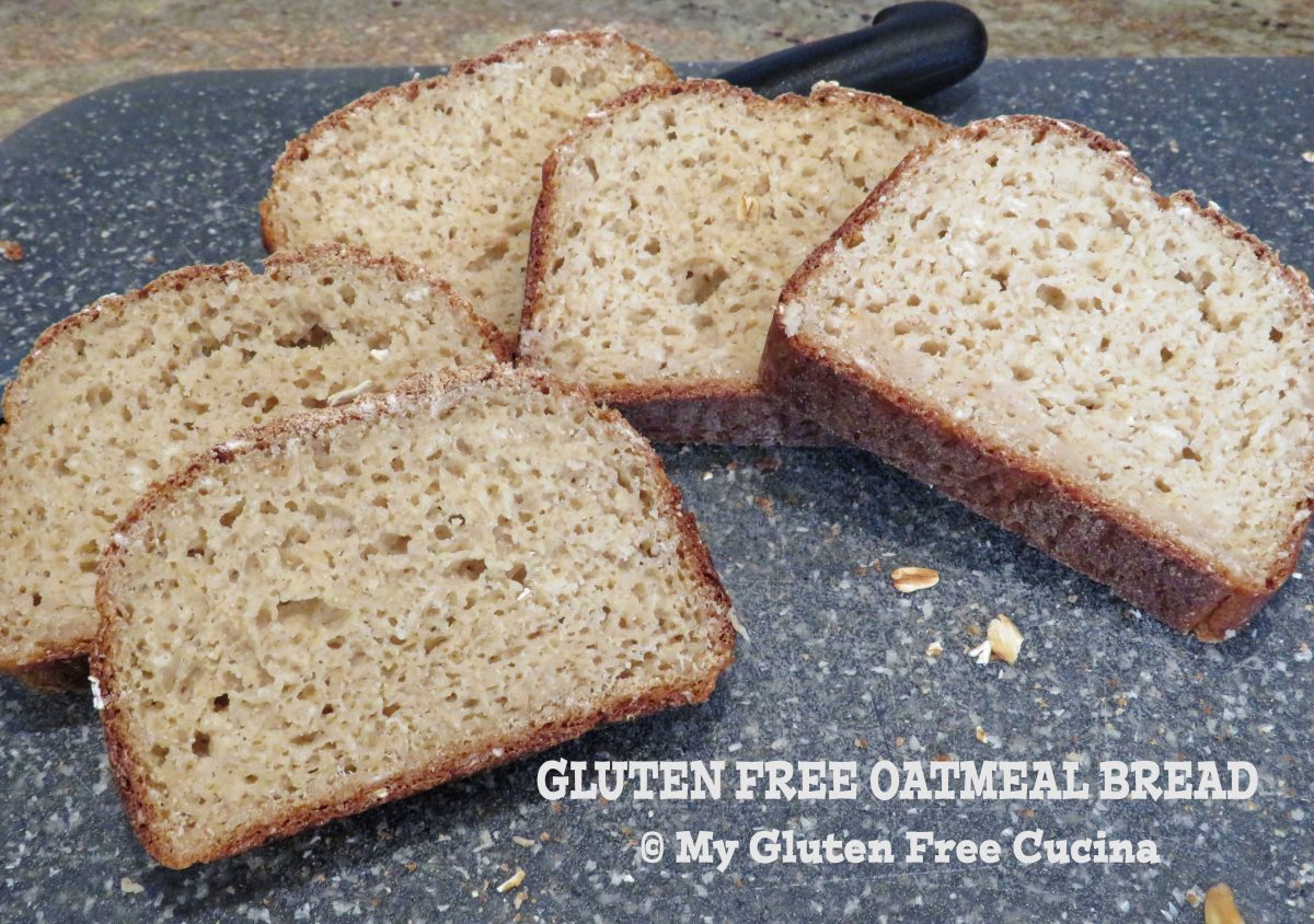 Gluten Free Oatmeal Bread My Gluten Free Cucina